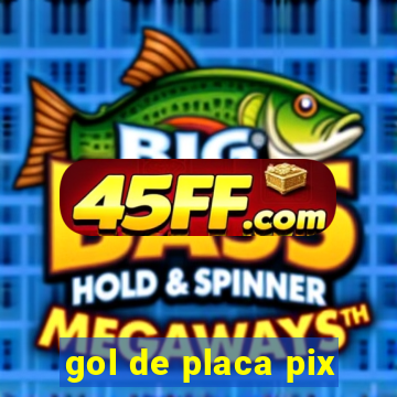 gol de placa pix